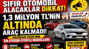 Sıfır Otomobil Alacaklar Dikkat! 1,3 Milyon TL'nin Altında Araç Kalmadı: İşte Haziran 2026'nın En Uygun Fiyatlı Modelleri