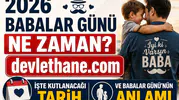 2026 Babalar Günü Ne Zaman? İşte Kutlanacağı Tarih ve Babalar Günü'nün Anlamı