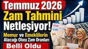 Temmuz 2026 Zam Tahmini Netleşiyor! Memur ve Emeklilerin Alacağı Olası Zam Oranları Belli Oldu