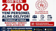 GSB’den 2.100 Yeni Personel Alımı Geliyor! Temmuz Ayında Başvuru Süreci Başlayabilir