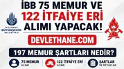 İBB'den 197 Memur Alımı Müjdesi! 122 İtfaiye Eri ve 75 Memur Kadrosu İçin Başvurular Başlıyor