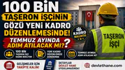100 Bin Taşeron İşçinin Gözü Yeni Kadro Düzenlemesinde! Temmuz Ayında Adım Atılacak mı?