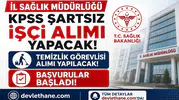 İl Sağlık Müdürlüğü KPSS Şartsız İşçi Alımı Yapacak! Temizlik Görevlisi Başvuruları Başladı