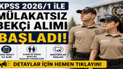 KPSS 2026/1 ile Mülakatsız Bekçi Alımı Başladı! Kadın ve Erkek Adaylar Başvuru Yapabilecek