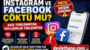 Instagram ve Facebook Çöktü mü? Meta Platformlarında Erişim Sorunu! Akış Yenilenmiyor, Paylaşımlar Yüklenmiyor