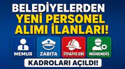 Belediyelerden Yeni Personel Alımı İlanları! Memur, Zabıta, İtfaiye Eri ve Mühendis Kadroları Açıldı