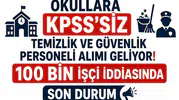 Okullara KPSS’siz Temizlik ve Güvenlik Personeli Alımı Geliyor! 100 Bin İşçi İddiasında Son Durum