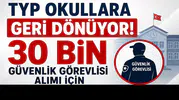 TYP Okullara Geri Dönüyor! 30 Bin Güvenlik Görevlisi Alımı İçin İŞKUR Başvurusu Gündemde