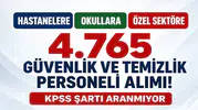 Hastanelere, Okullara ve Özel Sektöre 4.765 Güvenlik ve Temizlik Personeli Alımı! KPSS Şartı Aranmıyor