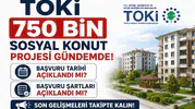 TOKİ 750 Bin Sosyal Konut Projesi Gündemde! Başvuru Tarihi ve Şartlar Açıklandı mı?