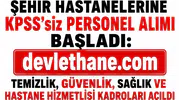 Şehir Hastanelerine KPSS’siz Personel Alımı Başladı: Temizlik, Güvenlik, Sağlık ve Hastane Hizmetlisi Kadroları Açıldı