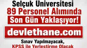 Selçuk Üniversitesi 89 Personel Alımında Son Gün Yaklaşıyor! Sınav Yapılmayacak, KPSS ile Yerleştirme Olacak
