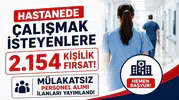 Hastanede Çalışmak İsteyenlere 2.154 Kişilik Fırsat! Mülakatsız Personel Alımı İlanları Yayımlandı