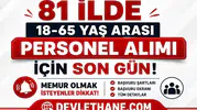 81 İlde 18-65 Yaş Arası Personel Alımı İçin Son Gün! Memur Olmak İsteyenler Dikkat