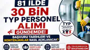 81 İlde 30 Bin TYP Personel Alımı Gündemde! Başvuru Tarihleri ve Kontenjanlar Nasıl Açıklanacak?