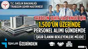 Trabzon Şehir Hastanesi İçin 1.500'ün Üzerinde Personel Alımı Gündemde: İŞKUR İlanı Bekleniyor
