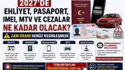 2027’de Ehliyet, Pasaport, IMEI, MTV ve Cezalar Ne Kadar Olacak? Zam Oranı Henüz Kesinleşmedi