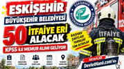 Eskişehir Büyükşehir Belediyesi 50 İtfaiye Eri Alacak: KPSS ile Memur Alımı Geliyor