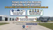 TUSAŞ En Az Lise Mezunu Personel Alımı Başladı: KPSS Şartsız Açık Pozisyonlar ve Başvuru Şartları