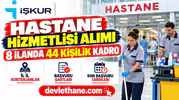 İŞKUR'da hastane hizmetlisi ilanları: 8 ilanda 44 kişilik kadro, şartlar ve başvuru