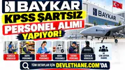 Baykar KPSS Şartsız Personel Alımı Yapıyor: Temizlik, Depo, Sağlık ve Çok Sayıda Kadro Açıldı