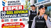 Esenler Belediyesi ESPER 50 özel güvenlik görevlisi alıyor: Şartlar ve başvuru takvimi