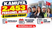 Kamuya 2.453 Personel Alımı: 8 Kurumun Son Başvuru Tarihleri, Kontenjanlar ve KPSS Şartları