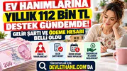 Ev Hanımlarına Yıllık 112 Bin TL Destek Gündemde: Gelir Şartı ve Ödeme Hesabı Belli Oldu