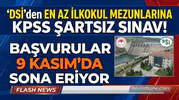 DSİ'den En Az İlkokul Mezunlarına KPSS Şartsız Sınav! Başvurular 9 Kasım'da Sona Eriyor