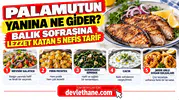 Palamutun Yanına Ne Gider? Balık Sofrasına Lezzet Katan 5 Nefis Tarif