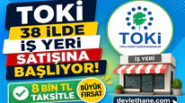 TOKİ 38 İlde İş Yeri Satışına Başlıyor! 8 Bin TL Taksitle Büyük Fırsat
