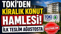 TOKİ’den Kiralık Konut Hamlesi! Ağustosta Teslim, Kiralar Yarı Fiyatına Düşecek