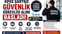 KPSS Şartsız Güvenlik Görevlisi Alımı Başladı! İŞKUR'dan 1.064 Personel İstihdam Edilecek