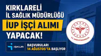 Kırklareli İl Sağlık Müdürlüğü İUP İşçi Alımı Yapacak! İŞKUR Başvuruları 14 Ağustos’ta Başlıyor