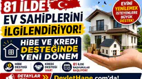 81 İlde Ev Sahiplerini İlgilendiriyor! Hibe ve Kredi Desteğinde Yeni Dönem