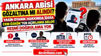 Ankara Abisi Yasin Oyanık Gözaltına mı Alındı? Cem Özkök'ten Açıklama Geldi! İşte Son Durum