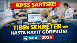 KPSS Şartsız Tıbbi Sekreter ve Hasta Kayıt Görevlisi Alımı Başladı! İŞKUR 2026 Başvuru Ekranı Açıldı
