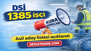 DSİ 1385 Sürekli İşçi Alımı Kura Sonuçları Açıklandı! Asil Adaylar İçin Evrak Teslim Süreci Başladı