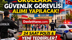 Okullarda Güvenlik Artıyor: Güvenlik Görevlisi Alımı Gündemde