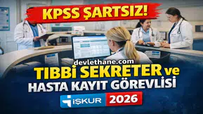 KPSS Şartsız Tıbbi Sekreter ve Hasta Kayıt Görevlisi Alımı Başladı! İŞKUR 2026 Başvuru Ekranı Açıldı