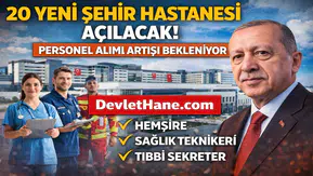 20 Yeni Şehir Hastanesi Açılıyor! Sağlık Bakanlığı Personel Alımı Artabili