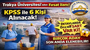 Trakya Üniversitesi 6 Sözleşmeli Personel Alımı Yapacak: KPSS Şartı Var, Sınav Yok
