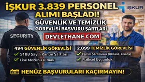 İŞKUR 3.839 Personel Alımı Başladı! Güvenlik ve Temizlik Görevlisi Fırsatı