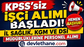 KPSS’siz İşçi Alımı Başladı! İl Sağlık, KGM ve DSİ Müdürlüklerine Personel Alımı Yapılıyor