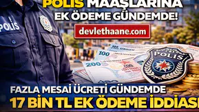 Polis Maaşlarına Ek Ödeme Geliyor mu? Fazla Mesai Ücreti Gündemde