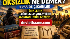 KPSS’de Çıkan “Oksızlık” Ne Demek? Türklerin Bağımsızlık Anlayışını Yansıtan Kavram