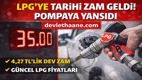 LPG’ye Tarihi Zam! 4,27 TL’lik Artış Pompaya Yansıdı: İşte Güncel Fiyatlar