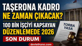 Taşerona Kadro 2026 Son Dakika: 100 Bin İşçi İçin Kritik Süreç! Torba Yasada Kadro Düzenlemesi Gündemde
