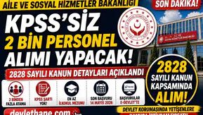 Aile ve Sosyal Hizmetler Bakanlığı KPSS’siz 2 Bin Personel Alımı Yapacak! 2828 Sayılı Kanun Detayları Açıklandı