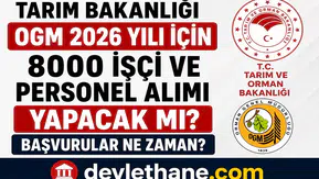 Tarım ve Orman Bakanlığı OGM 2026’da 8 Bin İşçi ve Personel Alımı Yapacak mı? Başvurular Ne Zaman Başlayacak?